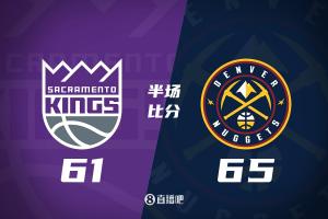 半場-掘金65-61國王 約基奇13+5+5&卡約12分 拉文13分&威少6+7